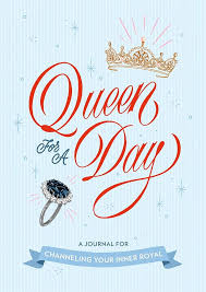 Queen for a Day : A Journal for Channeling Your Inner Royal